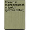 Tafeln Zum Mathematischen Unterricht (German Edition) door Sachs Joseph