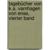 Tagebücher von K.A. Varnhagen von Ense, Vierter Band door Karl August Varnhagen Von Ense