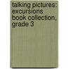 Talking Pictures: Excursions Book Collection, Grade 3 door Raoul Welsch
