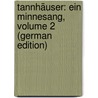Tannhäuser: Ein Minnesang, Volume 2 (German Edition) door Wolff Julius