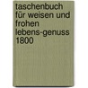 Taschenbuch für Weisen und Frohen Lebens-Genuss 1800 by Carl Lang