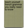 Teach Yourself French Grammar You Really Need to Know door Brigitte Edelston