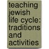 Teaching Jewish Life Cycle: Traditions and Activities