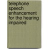 Telephone Speech Enhancement for the Hearing Impaired by Bony Tasnim