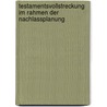 Testamentsvollstreckung im Rahmen der Nachlassplanung by Katrin Bernshausen