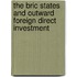 The Bric States And Outward Foreign Direct Investment