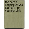 The Care & Keeping of You Journal 1 for Younger Girls by Cara Natterson