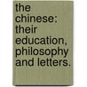 The Chinese: their education, philosophy and letters. door William Alexander Martin