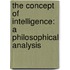 The Concept Of Intelligence: A Philosophical Analysis