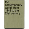 The Contemporary World: From 1945 to the 21st Century by Markus Hattstein