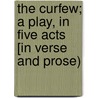 The Curfew; a play, in five acts [in verse and prose) door John Tobin