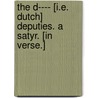 The D---- [i.e. Dutch] Deputies. A satyr. [In verse.] door Onbekend