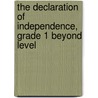 The Declaration of Independence, Grade 1 Beyond Level door Barbara Kanninen