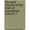 The Early Records Of The Town Of Providence, Volume 7 by Providence Record Commissioners