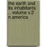 The Earth and Its Inhabitants .. Volume V.2 N.America