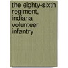 The Eighty-sixth Regiment, Indiana Volunteer Infantry door James A. Barnes