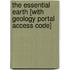The Essential Earth [With Geology Portal Access Code]