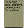 The Feeling Child: Affective Development Reconsidered door Mary Frank