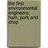 The First Environmental Engineers; Ham, Pork and Chop