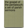 The Gospel Of The Pentateuch: A Set Of Parish Sermons door Charles Kingsley