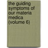 The Guiding Symptoms Of Our Materia Medica (Volume 6) door Constantine Hering