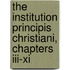 The Institution Principis Christiani, Chapters Iii-xi