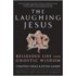 The Laughing Jesus: Religious Lies And Gnostic Wisdom