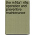 The M16A1 Rifle: Operation and Preventive Maintenance