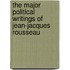 The Major Political Writings of Jean-Jacques Rousseau