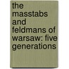 The Masstabs and Feldmans of Warsaw: Five Generations by Louisa Livingston