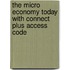 The Micro Economy Today with Connect Plus Access Code