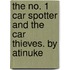 The No. 1 Car Spotter and the Car Thieves. by Atinuke