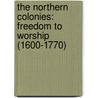 The Northern Colonies: Freedom to Worship (1600-1770) door Teresa Laclair