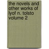 The Novels and Other Works of Lyof N. Tolsto Volume 2 by Leo Nikolayevich Tolstoy