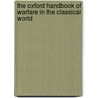 The Oxford Handbook of Warfare in the Classical World by Edwin Campbell