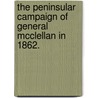 The Peninsular Campaign of General McClellan in 1862. door George Brinton Macclellan