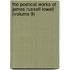 The Poetical Works Of James Russell Lowell (Volume 9)