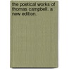 The Poetical Works of Thomas Campbell. A new edition. door Thomas Campbell