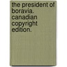The President of Boravia. Canadian copyright edition. door George Lambert