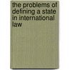 The Problems of Defining a State in International Law by Stefan Vukotic