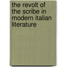 The Revolt of the Scribe in Modern Italian Literature door Thomas E. Peterson