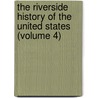 The Riverside History of the United States (Volume 4) door William Edward Dodd