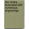 The Riviera ... Illustrated with numerous engravings. door Hugh Macmillan