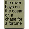 The Rover Boys On The Ocean Or, A Chase For A Fortune by Edward Stratemeyer