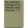 The Selected Writings of Sir Edward Coke, Volumes 1-3 by Sir Edward Coke