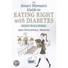 The Smart Woman's Guide to Eating Right with Diabetes door Amy Stockwell Mercer