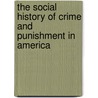 The Social History of Crime and Punishment in America door Wilbur R. Miller