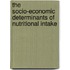 The Socio-Economic Determinants of Nutritional Intake