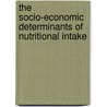 The Socio-Economic Determinants of Nutritional Intake door Omotoso Usman