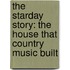 The Starday Story: The House That Country Music Built
